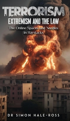Terrorism Extremism and the Law by Hale-Ross, Simon