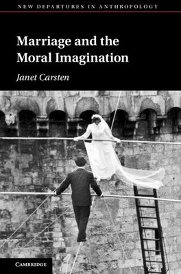 Marriage and the Moral Imagination by Carsten, Janet