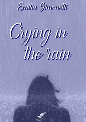 Crying in the Rain by Simonetti, Emilia