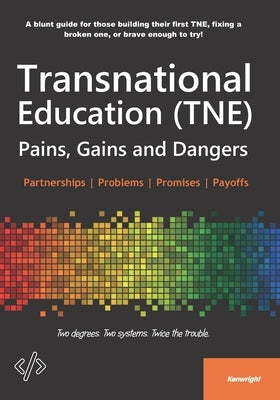 Transnational Education (TNE): Pains, Gains and Dangers by Kenwright