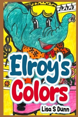 Elroy's Colors by S. Dunn, Lisa