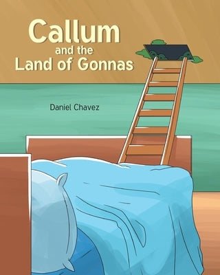 Callum and the Land of Gonnas by Chavez, Daniel