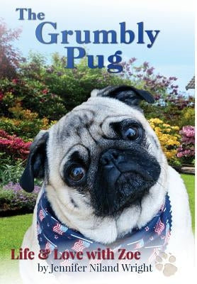The Grumbly Pug: Life & Love with Zoe by Wright, Jennifer Niland