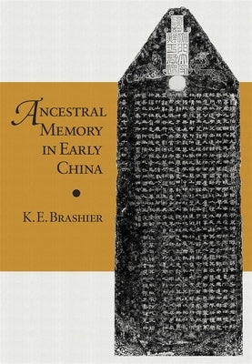 Ancestral Memory in Early China by Brashier, K. E.