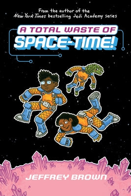 A Total Waste of Space-Time! by Brown, Jeffrey