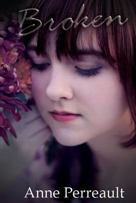 Broken by Perreault, Anne