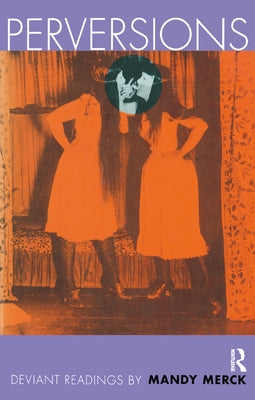Perversions: Deviant Readings by Mandy Merck by Merck, Mandy
