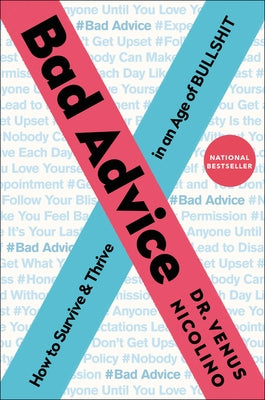 Bad Advice: How to Survive and Thrive in an Age of Bullshit by Nicolino, Dr. Venus