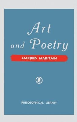 Art and Poetry by Maritain, Jacques
