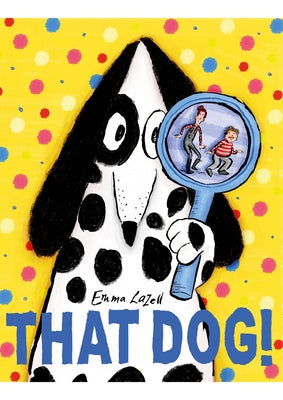 That Dog! by Lazell, Emma
