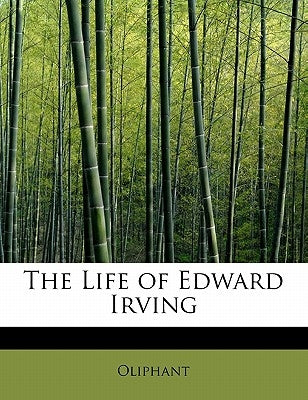 The Life of Edward Irving by Oliphant