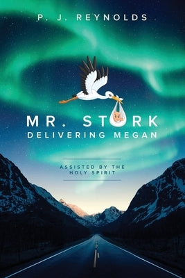 Mr Stork Delivering Megan by Reynolds, P. J.