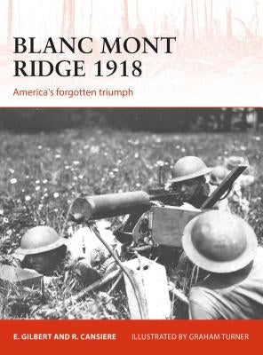 Blanc Mont Ridge 1918: America's Forgotten Victory by Cansi?re, Romain