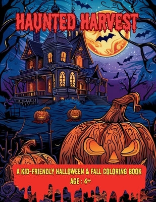 Haunted Harvest: A Kid-Friendly Halloween & Fall Coloring Book by Hazra, A.