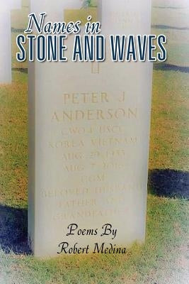 Names in Stone and Waves by Medina, Robert