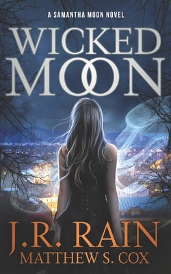 Wicked Moon: A Samantha Moon Novel by Cox, Matthew S.