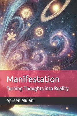 Manifestation: Turning Thoughts into Reality by Mulani, Apreen Noormahamad