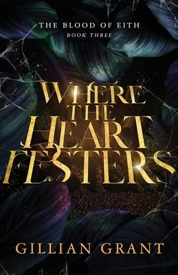 Where the Heart Festers by Grant, Gillian
