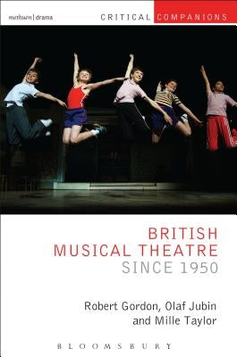 British Musical Theatre since 1950 by Gordon, Robert