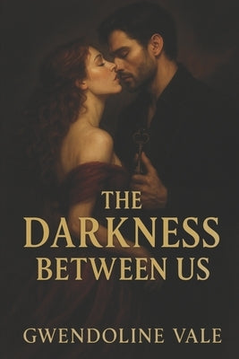 The Darkness Between Us by Vale, Gwendoline