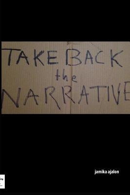 Take Back The Narrative by Ajalon, Jamika