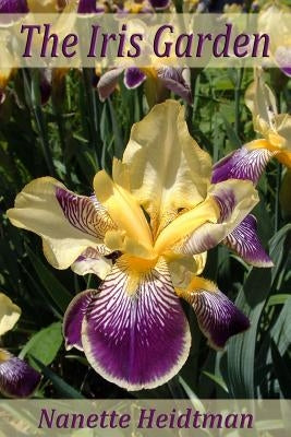 The Iris Garden by Heidtman, Nanette