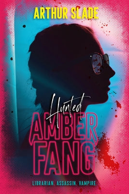 Amber Fang: Hunted by Slade, Arthur