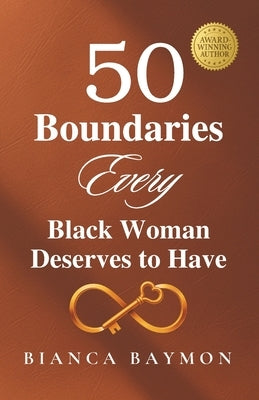 50 Boundaries Every Black Woman Deserves to Have: A Healing Guide to Reclaiming Your Voice, Power, and Peace by Baymon, Bianca