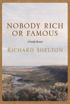 Nobody Rich or Famous: A Family Memoir by Shelton, Richard