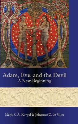 Adam, Eve, and the Devil: A New Beginning by Korpel, Marjo C. A.