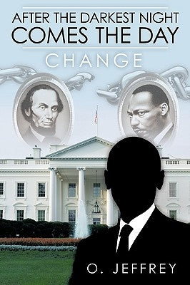 After the Darkest Night Comes the Day: Change by Jeffrey, O.