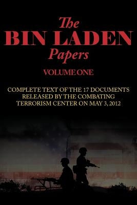 The Bin Laden Papers--Volume One: 17 Documents Released by the Combating Terrorism Center by Combating Terrorism Center