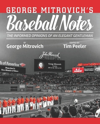George Mitrovich's Baseball Notes: The Informed Opinions of an Elegant Gentleman by Peeler, Tim