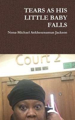 Tears as His Little Baby Falls by Jackson, Nona-Michael Ankhesenamun