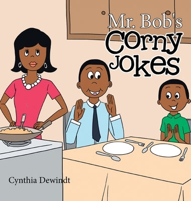 Mr. Bob's Corny Jokes by Cynthia Dewindt