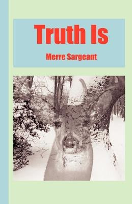 Truth Is by Sargeant, Merre