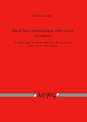 Black Box Optimization with Exact Subsolvers: A Radial Basis Function Algorithm for Problems with Convex Constraints by Edman, Christine