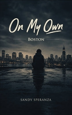 On My Own: Boston by Speranza, Sandy