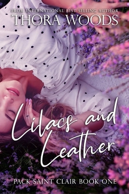 Lilacs and Leather: Pack Saint Clair Book 1 by Woods, Thora