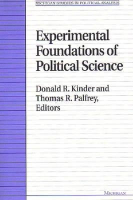 Experimental Foundations of Political Science by Kinder, Donald R.