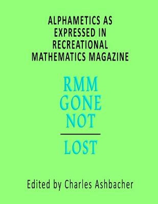 Alphametics As Expressed In Recreational Mathematics Magazine by Ribble, Caytie