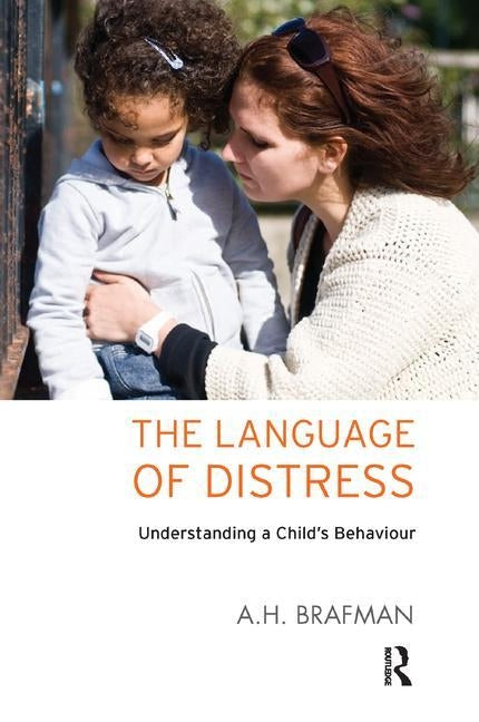 The Language of Distress: Understanding a Child's Behaviour by Brafman, A. H.