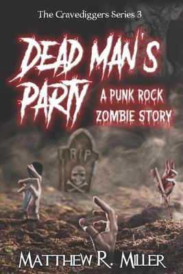 Dead Man's Party: A Punk Rock Zombie Story by Miller, Matthew