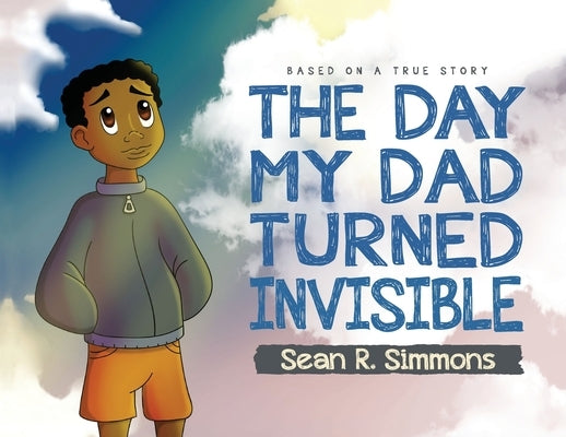 The Day My Dad Turned Invisible by Simmons, Sean R.