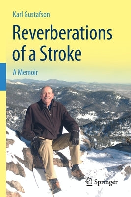 Reverberations of a Stroke: A Memoir by Gustafson, Karl