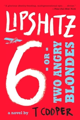 Lipshitz Six, or Two Angry Blondes by Cooper, T.