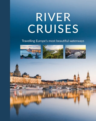River Cruises: Travelling Europe's Most Beautiful Waterways by Holupirek, Katinka