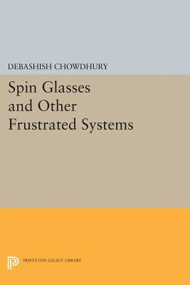 Spin Glasses and Other Frustrated Systems by Chowdhury, Debashish
