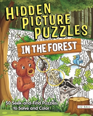 Hidden Picture Puzzles in the Forest: 50 Seek-And-Find Puzzles to Solve and Color by Ball, Liz