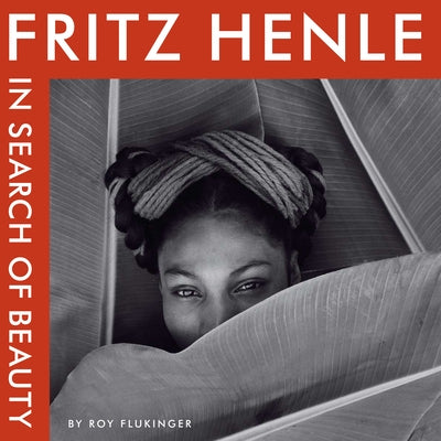 Fritz Henle: In Search of Beauty by Henle, Fritz